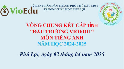 Trường Tiểu học Phú Lợi tổ chức vòng chung kết cấp tỉnh sân chơi “Đấu Trường Vioedu” môn Tiếng anh năm học 2024 – 2025.