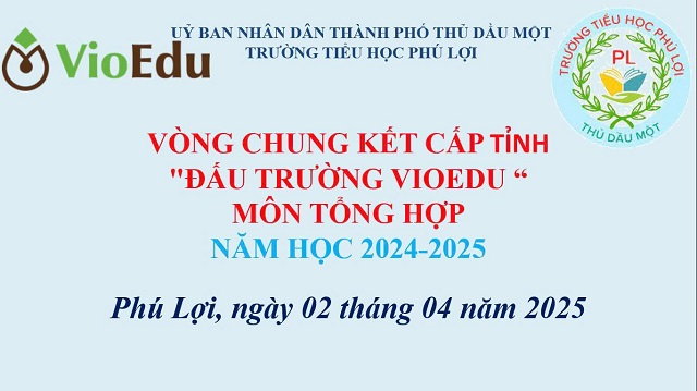 Trường Tiểu học Phú Lợi tổ chức vòng chung kết cấp tỉnh " Đấu Trường vioedu" môn Tổng hợp năm học 2024 - 2025.